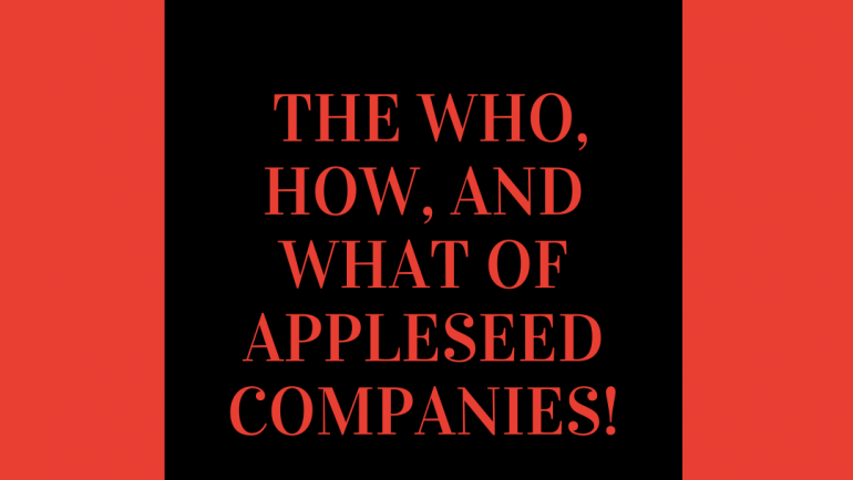 The Who, How, and What of Appleseed Companies!